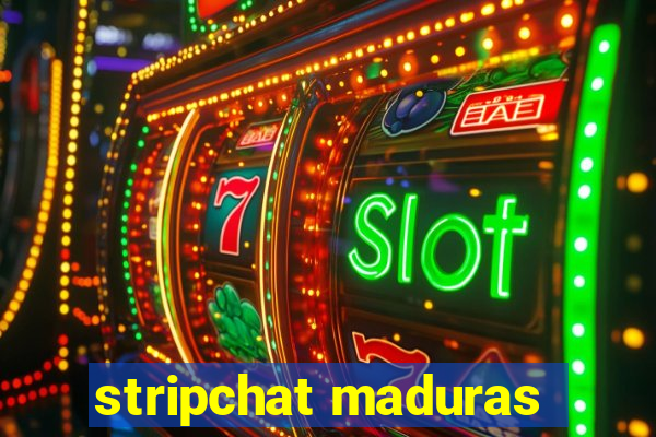 stripchat maduras